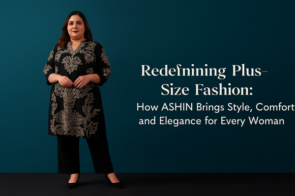 Redefining Plus-Size Fashion: How ASHIN Brings Style, Comfort, and Elegance for Every Woman